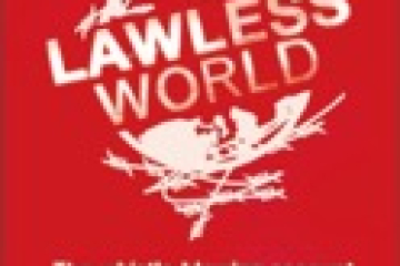 Lawless World: America and the Making and Breaking of Global Rules by Philippe Sands QC  Reviewed by Martin Jacques