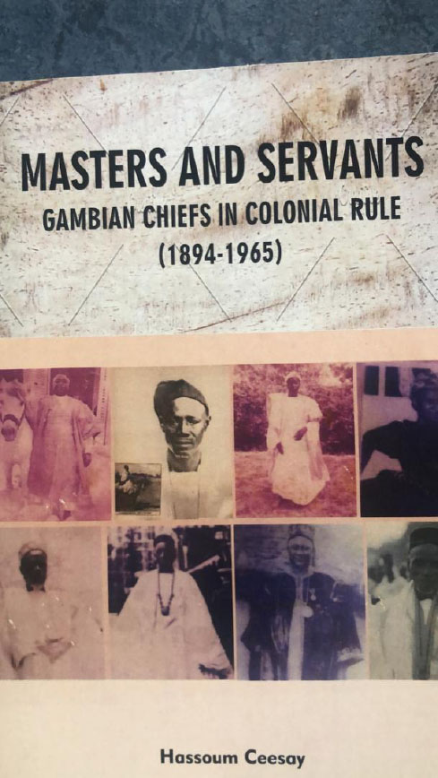  Masters and Servants:   Gambian Chiefs In Colonial Rule(1894-1965), The Gambia National Museum, 96 pages, (illustrated),2022
