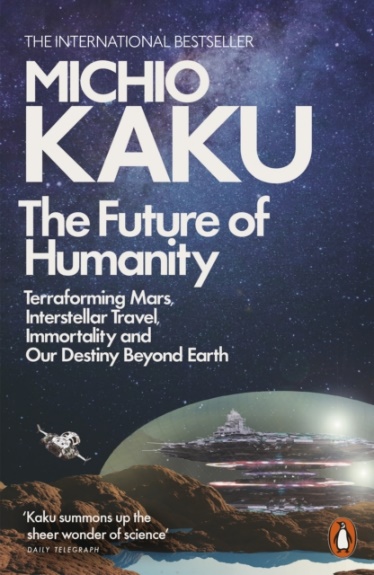 The Future of Humanity: terraforming Mars, interstellar travel and our destiny beyond earth by Michio Kaku
