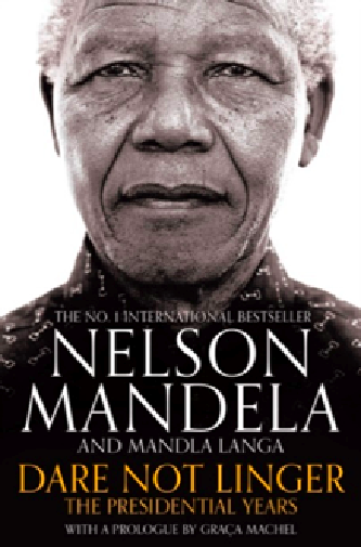 Dare not linger:  the presidential years by Nelson Mandel and Mandla Langa