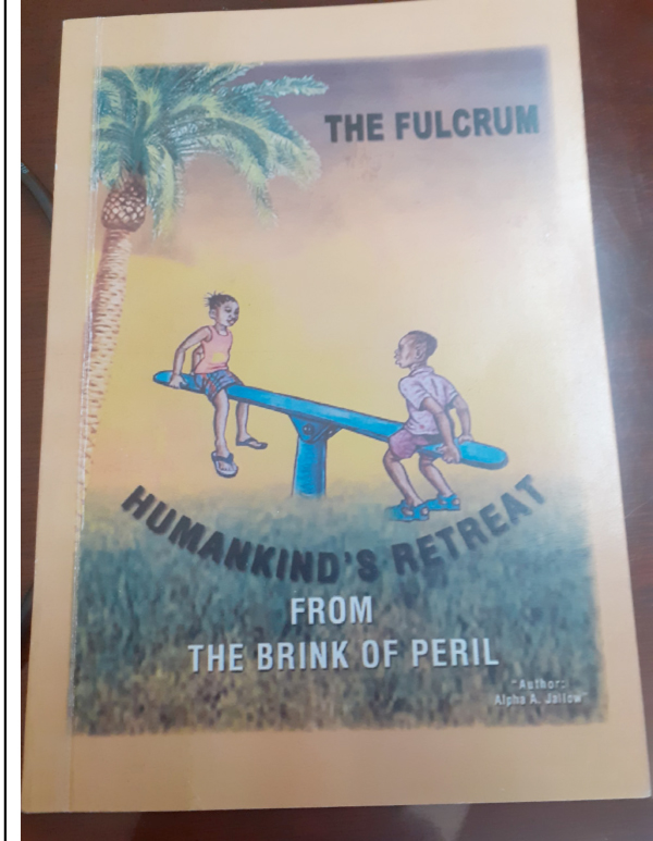 The “Fulcrum, Humankind’s retreat from the brink of peril” By Alpha A. Jallow. Baobab 2021