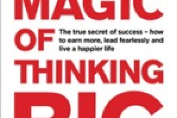 The Magic of Thinking Big by David J Schwartz