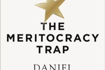 The meritocracy trap by Daniel Markovits