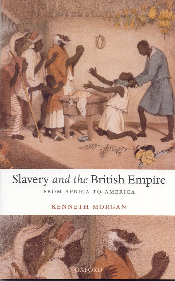 SLAVERY AND THE BRITISH EMPIRE, KENNETH MORGAN,  OXFORD UNIVERSITY PRESS. 2007, 220 PAGES 