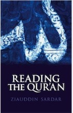 Reading the Qur’an by Ziauddin Sardar – review Ziauddin Sardar’s progressive reading of the Qur’an is to be welcomed