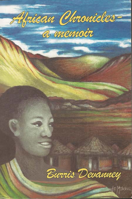 African Chronicles - a memoir, Burris Devanney, New World Publishing, Halifax, 445 pages, 2011