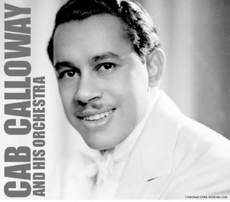 JAZZ APPRECIATION: CAB CALLOWAY—the King of Cotton Club in New York