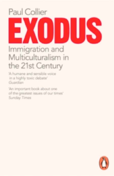 Exodus: immigration and multiculturalism in the 21st century by Paul Collier