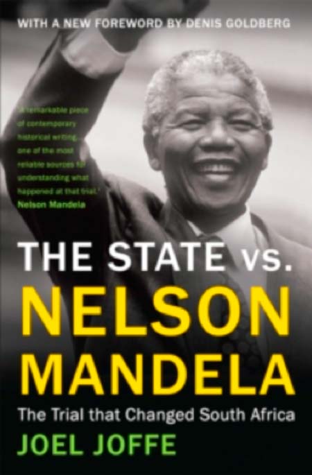 Joel Joffe, The State vs. Nelson Mandela: the trial that changed South Africa, 288 pages, OneWorld Publishers.