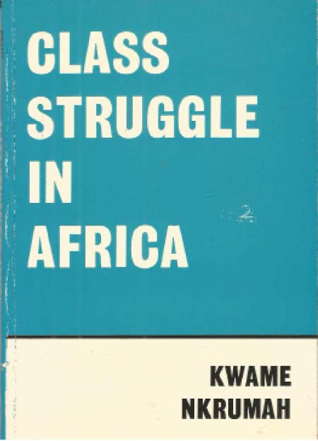 Kwame Nkrumah. Class Struggle in Africa, Panaf Books, 96 pages.