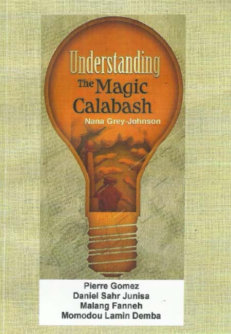 Pierre Gomez, D. S Junisa et. al Understanding The Magic Calabash of Nana Grey Johnson, Fulladu Publishers, 2016, 120 pages.