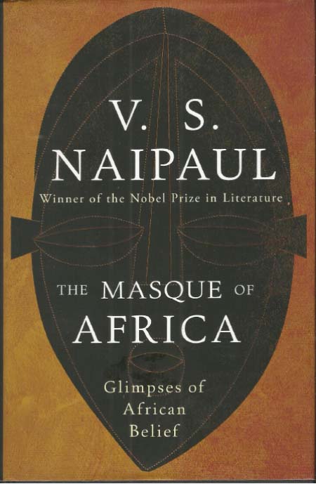 Book Review: The Masque of Africa, V.S Naipaul, Picador, 2010