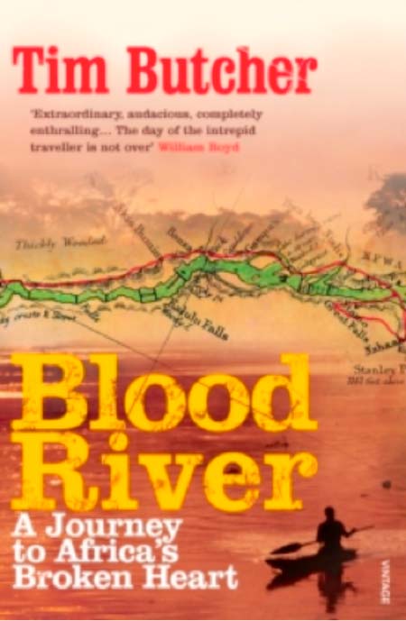 BLOOD RIVER - A Journey To Africa’s Broken Heart-  Tim Butcher